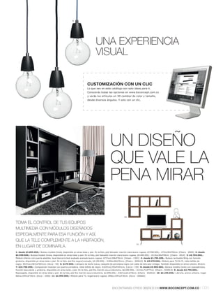6.




                                                                                UNA EXPERIENCIA
                                                                                VISUAL

                                                                        CUSTOMIZACIÓN CON UN CLIC
                                                                        Lo que ves en este catálogo son solo ideas para ti.
                                                                        Conocerás todas las opciones en www.boconcept.com.co
                                                                        y verás los artículos en 3D cambiar de color y tamaño,
                                                                        desde diversos ángulos. Y solo con un clic.




                                                                                               UN DISEÑO
                                                                                8.



                                                                                               QUE VALE LA
                                                               9.
                                                                                               PENA MIRAR
      7.


                                                                                                             10.


TOMA EL CONTROL DE TUS EQUIPOS
MULTIMEDIA CON MÓDULOS DISEÑADOS
ESPECIALMENTE PARA ESA FUNCIÓN Y ASÍ,
QUE LA TELE COMPLEMENTE A LA HABITACIÓN,
                                                                                                                         11.
EN LUGAR DE DOMINARLA.
1: desde $3.895.000,- Butaca modelo Imola, disponible en otras telas y piel. En la foto, piel Salvador marrón clarol acero rugoso, $7.590.000,-. A73xL95xF90cm. [Chairs - 8500] 2: desde
$4.999.000,- Butaca modelo Imola, disponible en otras telas y piel. En la foto, piel Salvador marrón clarol acero rugoso, $9.490.000,-. A110xL95xF99cm. [Chairs - 8510] 3: $6.790.000,-
Módulo inferior con puerta abatible, laca blancal cristal acabado arenadol acero rugoso. A73½xL308xF50cm. [Volani - CA01] 4: desde $3.795.000,- Butaca reclinable Wing con función
giratoria, disponible en otras telas y piel. En la foto, piel Rio negral cromado, $4.195.000,-. A108xL68xF91cm. [Chairs - 690014] 5: $3.075.000,- Módulo para TV l Hi-Fi, roble teñido de
negro. A43½xL156½xF50½cm. [Occa - 94] 6: $179.000,- Lámpara de techo Lotus, casquillo de porcelana negro con cable de tela azul vintage. También disponible en otros colores. Ø12cm.
7: $10.790.000,- Composición modular con puerta corredera, roble teñido de negro. A165½xL293xF44½cm. [Lecco - CW] 8: desde $5.990.000,- Butaca modelo Cento con reposabrazos,
función basculante y giratoria, disponible en otras telas y piel. En la foto, piel Rio marrón oscurol aluminio, $6.690.000,-. A115xL71xF77cm. [Chairs - 830012] 9: desde $2.795.000,-
Reposapiés, disponible en otras telas y piel. En la foto, piel Rio marrón oscurol aluminio, $2.995.000,-. A42½xL61xF46cm. [Chairs - 835012] 10: $2.295.000,- Librería, precio unitario, nogal.
A82xL159½xF30cm. [Occa - 1006] 11: $2.995.000,- Módulo para TV, nogall acero rugoso. A98xL159½xF30cm. [Occa - 100665]




                                                                                                 ENCONTRARÁS OTROS DISEÑOS EN WWW.BOCONCEPT.COM.CO                                          l 095
 