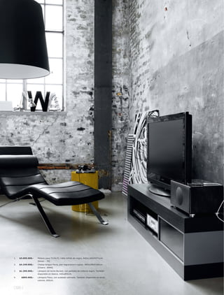 3.




     4.




                                                                                                 1.
                                                                                            2.




1.        $3.695.000,-   Módulo para TV l Hi-Fi, roble teñido de negro. A42xL160xF47½cm.
                         [Amari - 70]
2.        $4.249.000,-   Chaise-longue Pavia, piel negral acero rugoso. A83xL68xF160cm.
                         [Chairs - 6040]
3.        $1.295.000,-   Lámpara de techo Bucket, con pantalla de cretona negro. También
                         disponible en blanco. A45xØ55cm.
4.         $895.000,-    Lámpara Flexo, con acabado satinado. También disponible en otros
                         colores. A42cm.



098 l
 