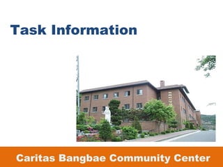 Caritas Bangbae Community Center Task Information 