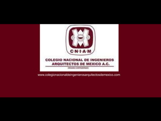 www.colegionacionaldeingenierosarquitectosdemexico.com

 