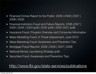 Financial Crimes Report to the Public: 2009 | 2008 | 2007 |
2006 | 2005
Financial Institution Fraud and Failure Reports: 2...