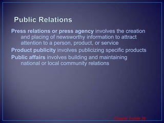 Public relations department functions include:Press relations or press agencyProduct publicityPublic affairsLobbyingInvestor relationsDevelopmentPublic Relations