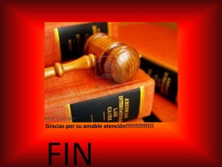 Gracias por su amable atención!!!!!!!!!!!!!!
FIN
 