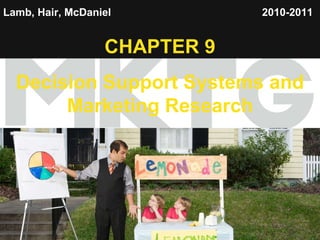 Lamb, Hair, McDaniel   CHAPTER 9 Decision Support Systems and Marketing Research 2010-2011   