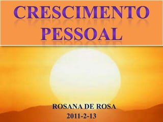 ROSANA DE ROSA
   2011-2-13
 