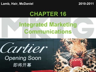 Lamb, Hair, McDaniel   CHAPTER 16 Integrated Marketing Communications 2010-2011   