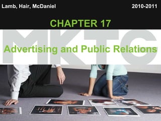 Lamb, Hair, McDaniel   CHAPTER 17 Advertising and Public Relations 2010-2011   