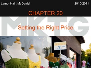 Lamb, Hair, McDaniel   CHAPTER 20 Setting the Right Price 2010-2011   