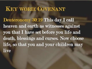 Choice: choose life rather than death (30:19-20)“Hear”, “do,” “keep,” “observe” God commands out of a heart of “love” Emphases: