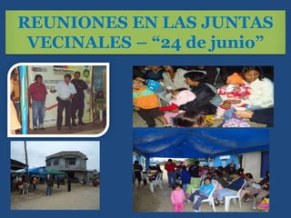 REUNIONES EN LAS JUNTAS
VECINALES – “24 de junio”
 
