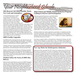 Page 14


Your Neighborhood Schools . . .
SHS Bearcat Café Offers Healthy Meals,                                  High School and Middle School Orchestra Program
New Look and Atmosphere                                                 Gaining in Interest and Participation
At Scottsbluff High School, changes                                      Both the Scottsbluff High School and Bluffs Middle
are coming to the cafeteria in the                                       School Orchestra programs are seeing a steady
coming months. In an effort to keep                                      increase in participation this school year. Under
students on campus in a safe, learning                                   the direction of new instructor Ashley Hillman, the
based environment over the lunch hour,                                  students cover a variety of material from different
the facility is receiving a new student                                 composers, genres and time periods. The students
driven makeover. Don’t worry, students will                             have had several public performances already this
still be able to choose from healthy made from scratch entrees, fresh   year at places like Monument Mall, Whiskey Creek
salad bar, fresh fruits and vegetables and daily a la carte choices.    and the Village at Regional West. On December
The new cafeteria, dubbed the “Bearcat Café”, will have a new look      16th both orchestras held a “Night of Music” dinner
with a new menu, signage and restaurant style specials boards. The      theater fundraiser which included with dinner various
room will be decorated with posters of student activities and new       student duets, trios and quartets performing Christmas Carols.
round tables will provide a more social, relaxed atmosphere. A new
room layout designed by SHS drafting students will provide ad-          Orchestra students also get the opportunity to participate in competitions just like
ditional space and faster lines. So if your SHS student hasn’t been     their band counterparts. Both orchestras will be competing at the District Music
to the cafeteria in a while, encourage him or her to give the new and   contest in April and the high school orchestra has auditioned for the UNO Honors
improved Bearcat Café a try this spring.                                Orchestra which will be held January 27-29. In addition, two students auditioned for
SBPS Facility Upgrades                                                  the All State Orchestra in Lincoln.

The SBPS Facilities Team has been busy this fall and winter with        If you have a student in ﬁfth or sixth grade that is interested in orchestra, the After
enhancements to school buildings across the district. The Splash        School Club for Beginners is a great place to start. All middle school students are
Arena facility, including the weight and wrestling rooms, received a    welcome to join orchestra, but those with no experience need to attend additional
heating, air conditioning and ventilation upgrade this fall.            after school lessons. At the high school level the prerequisite is two years of experi-
                                                                        ence either in the middle school program or through lessons.
Currently, card access systems are being installed in all buildings
in the district. These systems help to ensure that our buildings are
protected and secure both during the school day and after hours.        New Age Rules for Kindergarten Admission
Thanks to the dedication of the Racquet for Recreation members          Beginning with the upcoming 2012-2013 school year, students must reach the age of
and the generosity of many local businesses and individuals, the        ﬁve years on or before July 31 in order to be admitted to the fall Kindergarten class.
SHS Tennis Court project is now under way. Once completed, these
improvements will make the facility the best courts in western Ne-      If your child will reach the age of ﬁve on or after August 1 and on or before October
braska and a reliable long lasting quality facility for students and    15 a parent or guardian may apply for Early Kindergarten Admission. Applications
citizens alike to enjoy.                                                for Early Kindergarten Admission can be obtained at the Central Ofﬁce, on the school
                                                                        website and in each elementary building. In order for the school district to provide the
Student Safety the Focus of SBPS Bus                                    necessary student assessments required for early admission, applications must be re-
                                                                        ceived in the central ofﬁce (2601 Broadway) no later than March 1, 2012 for the 2012-
Drivers                                                                 2013 school year. Once the application is received, this process will include a parent
                                                                        interview and the administration of two assessments by district personnel (the Young
Safety is the ﬁrst and foremost concern of all SBPS Transporta-         Children’s Achievement Test and the Behavioral Assessment System for Children).
tion staff. Your child is the most important person on the bus
and must arrive at school or home safely 100% of the time. To           The process may also include an observation of the child, and a recommendation from
ensure students are transported in the safest way possible all          the current preschool or child care provider. Once the student has been assessed, re-
bus drivers undergo rigorous safety training including driver           sults will be provided to the parent/guardian and placement will be discussed. If your
road testing, and bus emergency evacuation drills each semester         child’s birth date falls between the August and October dates stated above, it is not
showing the students how to safely evacuate a bus in an emer-           too early to begin the process if you feel your child is capable of carrying the work of
gency. All bus drivers also receive CPR certiﬁcation and ﬁrst           Kindergarten. For more information, contact Karen Johnson at 308-783-1134.
aid training in addition to their safe driver training.
 