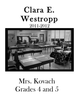 Clara E.
 Westropp
    2011-2012




 Mrs. Kovach
Grades 4 and 5
 