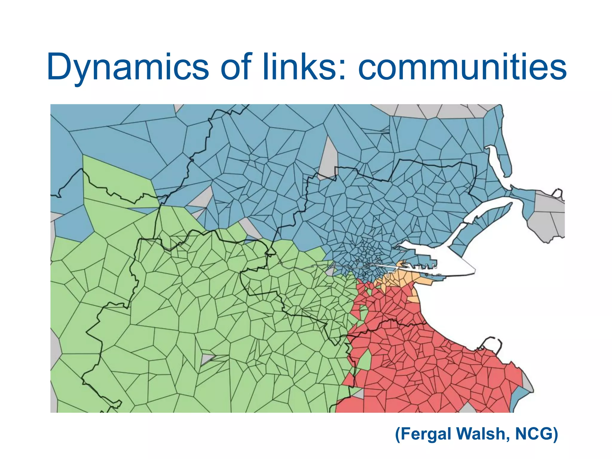 Dynamics of links: communities




                    (Fergal Walsh, NCG)
 