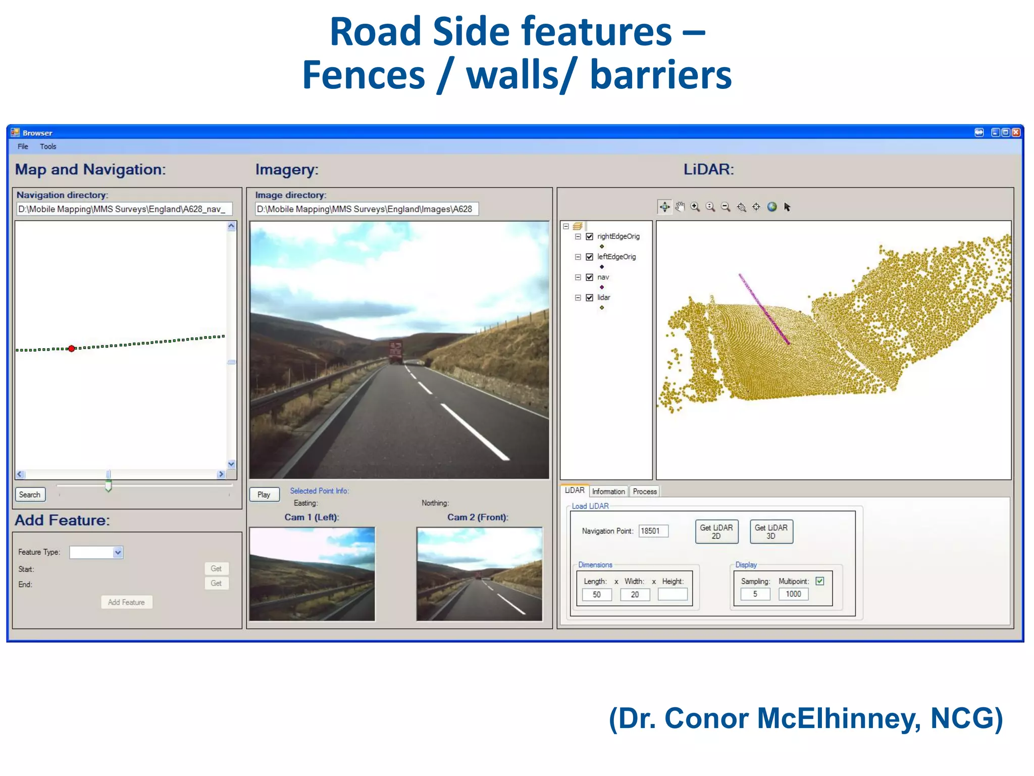 Road Side features –
Fences / walls/ barriers




                 (Dr. Conor McElhinney, NCG)
 