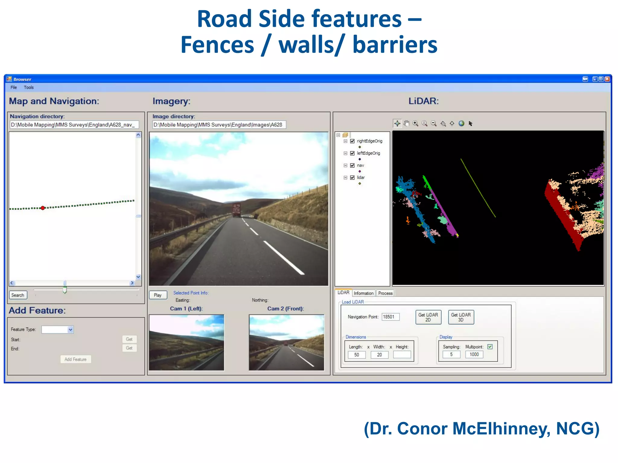 Road Side features –
Fences / walls/ barriers




                 (Dr. Conor McElhinney, NCG)
 
