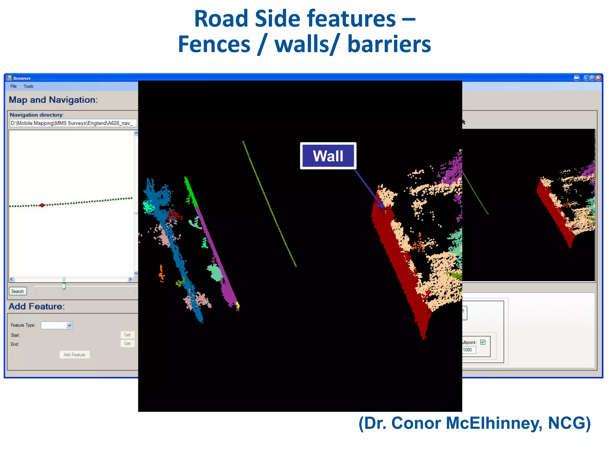 Road Side features –
Fences / walls/ barriers



            Wall




                   (Dr. Conor McElhinney, NCG)
 