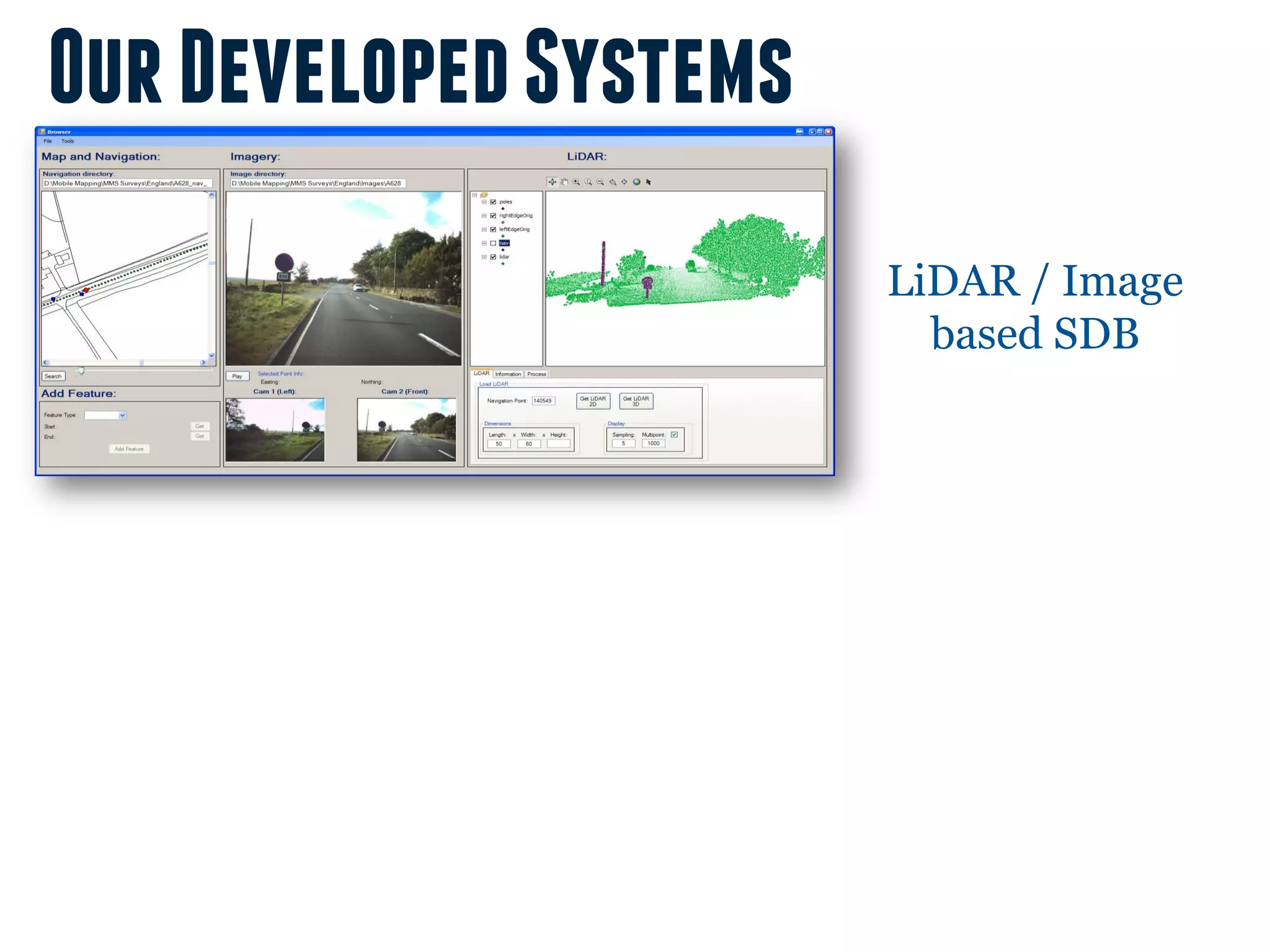 Our Developed Systems
                        LiDAR / Image
                          based SDB
 