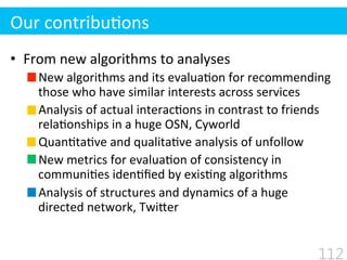 •  From	
  new	
  algorithms	
  to	
  analyses	
  
– New	
  algorithms	
  and	
  its	
  evalua$on	
  for	
  recommending	
...