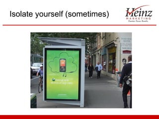 Isolate yourself (sometimes) 