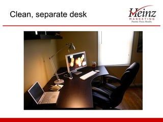 Clean, separate desk 