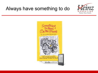 Always have something to do 