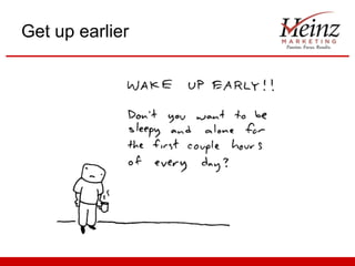 Get up earlier 