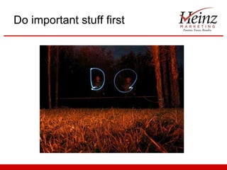Do important stuff first 