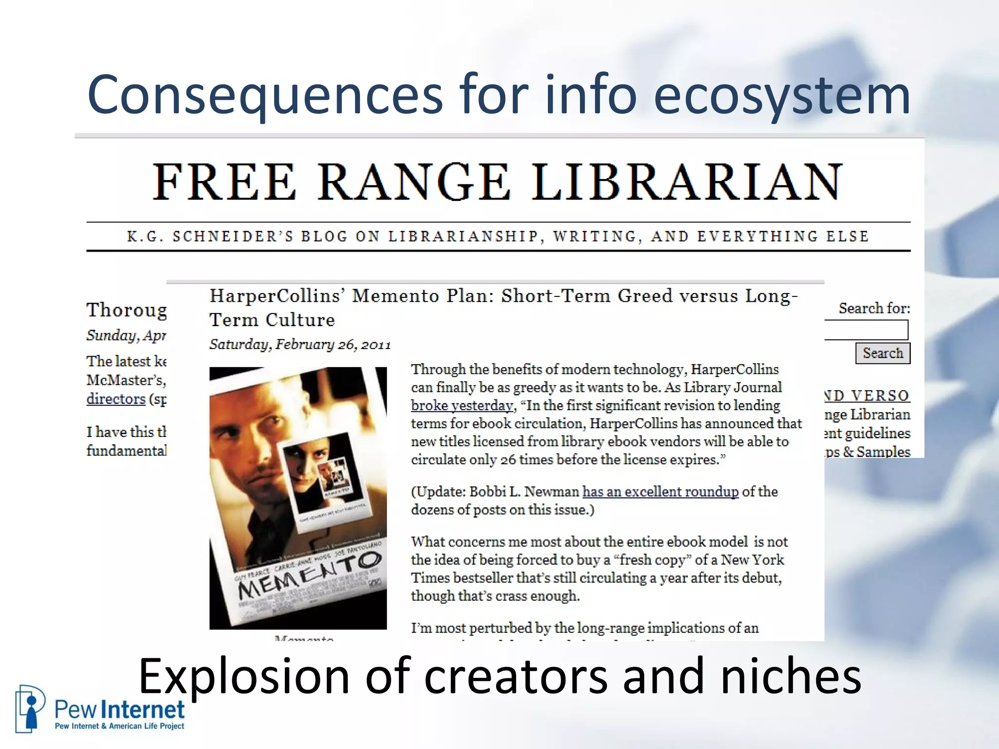 Consequences for info ecosystem Explosion of creators and niches 