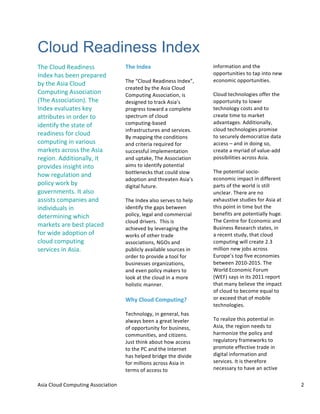 ,-./!01234!02&$3%.56!,--27./%.25! ! ! )!
!
Cloud Readiness Index
!
89#!01234!:#/4.5#--!
;54#<!9/-!'##5!$(#$/(#4!
'=!%9#!,-./!01234!
02&$3%.56!,--27./%.25!
>89#!,--27./%.25?@!89#!
;54#<!#A/13/%#-!B#=!
/%%(.'3%#-!.5!2(4#(!%2!
.4#5%.C=!%9#!-%/%#!2C!
(#/4.5#--!C2(!71234!
72&$3%.56!.5!A/(.23-!
&/(B#%-!/7(2--!%9#!,-./!
(#6.25@!,44.%.25/11=D!.%!
$(2A.4#-!.5-.69%!.5%2!
92E!(#631/%.25!/54!
$21.7=!E2(B!'=!
62A#(5%-@!;%!/1-2!
/--.-%-!72&$/5.#-!/54!
.54.A.43/1-!.5!
4#%#(&.5.56!E9.79!
&/(B#%-!/(#!'#-%!$1/7#4!
C2(!E.4#!/42$%.25!2C!
71234!72&$3%.56!
-#(A.7#-!.5!,-./@!!
!
&
&
&
&
&
&
&
&
&
&
&
&
&
&
&
./0&*1203&
!
89#!F01234!:#/4.5#--!;54#<GD!
7(#/%#4!'=!%9#!,-./!01234!
02&$3%.56!,--27./%.25D!.-!
4#-.65#4!%2!%(/7B!,-./H-!
$(26(#--!%2E/(4!/!72&$1#%#!
-$#7%(3&!2C!71234!
72&$3%.56I'/-#4!
.5C(/-%(37%3(#-!/54!-#(A.7#-@!
J=!&/$$.56!%9#!7254.%.25-!
/54!7(.%#(./!(#K3.(#4!C2(!
-377#--C31!.&$1#%/%.25!
/54!3$%/B#D!89#!,--27./%.25!
/.&-!%2!.4#5%.C=!$2%#5%./1!
'2%%1#5#7B-!%9/%!72314!-12E!
/42$%.25!/54!%9(#/%#5!,-./H-!
4.6.%/1!C3%3(#@!!
!
89#!;54#<!/1-2!-#(A#-!%2!9#1$!
.4#5%.C=!%9#!6/$-!'#%E##5!
$21.7=D!1#6/1!/54!72&&#(7./1!
71234!4(.A#(-@!!89.-!.-!
/79.#A#4!'=!1#A#(/6.56!%9#!
E2(B-!2C!2%9#(!%(/4#!
/--27./%.25-D!LMN-!/54!
$3'1.71=!/A/.1/'1#!-23(7#-!.5!
2(4#(!%2!$(2A.4#!/!%221!C2(!
'3-.5#--#-!2(6/5.O/%.25-D!
/54!#A#5!$21.7=!&/B#(-!%2!
122B!/%!%9#!71234!.5!/!&2(#!
921.-%.7!&/55#(@!
&
4/5&!6782&!79:8;<1=>&&
!
8#7952126=D!.5!6#5#(/1D!9/-!
/1E/=-!'##5!/!6(#/%!1#A#1#(!
2C!2$$2(%35.%=!C2(!'3-.5#--D!
72&&35.%.#-D!/54!7.%.O#5-@!
P3-%!%9.5B!/'23%!92E!/77#--!
%2!%9#!Q0!/54!%9#!;5%#(5#%!
9/-!9#1$#4!'(.46#!%9#!4.A.4#!
C2(!&.11.25-!/7(2--!,-./!.5!
%#(&-!2C!/77#--!%2!
.5C2(&/%.25!/54!%9#!
2$$2(%35.%.#-!%2!%/$!.5%2!5#E!
#7252&.7!2$$2(%35.%.#-@!!
!
01234!%#7952126.#-!2CC#(!%9#!
2$$2(%35.%=!%2!12E#(!
%#7952126=!72-%-!/54!%2!
7(#/%#!%.&#!%2!&/(B#%!
/4A/5%/6#-@!,44.%.25/11=D!
71234!%#7952126.#-!$(2&.-#!
%2!-#73(#1=!4#&27(/%.O#!4/%/!
/77#--!R!/54!.5!42.56!-2D!
7(#/%#!/!&=(./4!2C!A/13#I/44!
$2--.'.1.%.#-!/7(2--!,-./@!
!
89#!$2%#5%./1!-27.2I
#7252&.7!.&$/7%!.5!4.CC#(#5%!
$/(%-!2C!%9#!E2(14!.-!-%.11!
3571#/(@!89#(#!/(#!52!
#<9/3-%.A#!-%34.#-!C2(!,-./!/%!
%9.-!$2.5%!.5!%.&#!'3%!%9#!
'#5#C.%-!/(#!$2%#5%./11=!936#@!
89#!0#5%(#!C2(!S7252&.7!/54!
J3-.5#--!:#-#/(79!-%/%#-D!.5!
/!(#7#5%!-%34=D!%9/%!71234!
72&$3%.56!E.11!7(#/%#!)@T!
&.11.25!5#E!U2'-!/7(2--! !
S3(2$#H-!%2$!C.A#!#7252&.#-!
'#%E##5!)*+*I)*+V@!89#!
W2(14!S7252&.7!X2(3&!
>WSX?!-/=-!.5!.%-!)*++!(#$2(%!
%9/%!&/5=!'#1.#A#!%9#!.&$/7%!
2C!71234!%2!'#72&#!#K3/1!%2!
2(!#<7##4!%9/%!2C!&2'.1#!
%#7952126.#-@!
!
82!(#/1.O#!%9.-!$2%#5%./1!.5!
,-./D!%9#!(#6.25!5##4-!%2!
9/(&25.O#!%9#!$21.7=!/54!
(#631/%2(=!C(/&#E2(B-!%2!
$(2&2%#!#CC#7%.A#!%(/4#!.5!
4.6.%/1!.5C2(&/%.25!/54!
-#(A.7#-@!;%!.-!%9#(#C2(#!
5#7#--/(=!%2!9/A#!/5!/7%.A#!
 