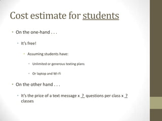 AgendaResource name and locationPedagogical goalsCostEstimate for faculty Estimate for studentsAttendee take-awaysRegister w/ Poll EverywhereCreate a poll in Poll EverywhereBegin thinking about how to use Poll EverywhereHow I use it in classResearch supporting its useConclusionQuestions?