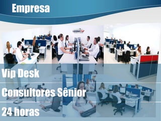 EmpresaVip DeskConsultores Sênior24 horas