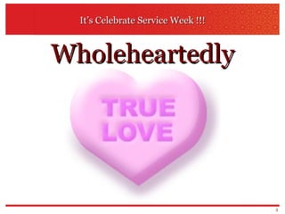 It’s Celebrate Service Week !!! Wholeheartedly 