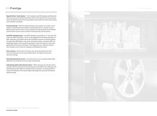 A5 Packages
4 5
4 6
A5 Prestige
1.
Bang & Olufsen®
Sound System | The 14 speakers and 505 digitally ampliﬁed watts
with surround sound reproduction ﬁll the interior of the vehicle with crisp, premium
sound. Microphone-based noise compensation ensures optimum sound under varying
road conditions and speeds.
2.
Audi advanced key | With this advanced keyless entry system, your vehicle can be
locked or unlocked and started without removing the key from a pocket or purse.
When the key is present, doors can be unlocked, the steering wheel can be released
and the vehicle can be turned on without inserting the key into the ignition.
3.
Audi MMI®
Navigation plus | Audi MMI®
Navigation plus features a 7" full-color LCD
screen and MMI control logic. The A5 comes equipped with the latest generation of
MMI, powered by a 40-GB hard drive and an NVIDIA®
processor to enhance graphics.
This generation MMI oﬀers a color driver information system, real-time traﬃc, 3D
topography graphics that include the buildings in many cities and the crystal clear
digital AM and FM sound of HD Radio™
Technology with over 1,000 new stations.
Also included is voice control for navigation and telephone functions.
+
Driver memory | At the touch of a button, your driver seat position and side
view mirror positions are set to your desired levels. This feature stores up to
two driver settings.
+
Auto-dimming exterior mirrors | The side exterior mirrors recognize bright lights
behind the car and darken the mirror glass automatically.
+ Audi parking system with rearview camera | When reversing, the rearview camera
provides real-time viewing of the rear parking area on the MMI screen, helping you see
potentially hazardous objects in parking scenarios. Ultrasonic rear parking sensors
measure the distance to the nearest object and audibly warn you when the distance
becomes unsafe.
Features listed are standard on the Prestige model unless otherwise noted.
+ FEATURE NOT SHOWN
 