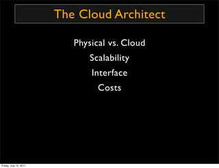 The Cloud Architect

                           Physical vs. Cloud
                               Scalability
            ...