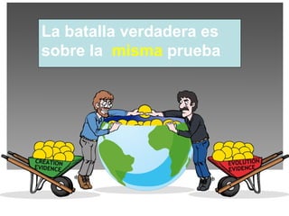 La batalla verdadera es
sobre la misma prueba
 