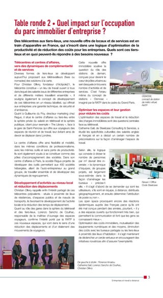 Table ronde 2 • Quel impact sur l’occupation
du parc immobilier d’entreprise ?
Des télécentres aux tiers-lieux, une nouvelle offre de locaux et de services est en
train d’apparaître en France, qui s’inscrit dans une logique d’optimisation de la
productivité et de réduction des coûts pour les entreprises. Quels sont ces tiers-
lieux et en quoi peuvent-ils répondre à des besoins nouveaux ?

Télécentres et centres d’affaires,                           Cette nouvelle offre
vers des dynamiques de complémentarité                       immobilière soulève la
et de services                                               question du rôle des
Diverses formes de tiers-lieux se développent                stations de demain,
aujourd’hui proposant aux télétravailleurs (fixes ou         conçues pour devenir le
nomades) des solutions à la carte.                           cœur de pôles urbains au
Pour Christian Ollivry, fondateur d’Actipole21, le           sein desquels on trouvera
télécentre constitue « un lieu de travail ouvert à tous      nombre d’activités et de
dans lequel des salariés issus de différentes entreprises    services. C’est l’enjeu
et de différents métiers travaillent ensemble ». Il          même du concept de                                                 OSMOSE,
souligne également le concept de développement               stations « Osmose »                                                concept de station
de ces télécentres en un réseau labellisé, qui offrirait     imaginé par la RATP dans le cadre du Grand Paris.                  de métro virtuel,
aux entreprises une garantie technique, de sécurité et                                                                          RATP
d’ambiance.                                                  Optimiser les espaces et leur gestion
Quant à Guillaume du Poy, directeur marketing chez           pour réduire les coûts
Regus, il situe le centre d’affaires ou tiers-lieu entre     L’optimisation des espaces de travail et la réduction
la sphère privée du salarié en télétravail et la sphère      des charges immobilières sont des questions centrales
publique, citant pour exemple « The Library », face à        face au télétravail.
la gare de Saint-Pancras qui offre aux voyageurs des         Catherine Gall, de Steelcase Consulting & Services, a
espaces de réunion et de travail, leur évitant ainsi de      étudié les spécificités culturelles des salariés anglais
devoir se déplacer dans Londres.                             et français et en a déduit un certain nombre de
                                                             préconisations sur la façon d’aménager l’espace de
Le centre d’affaires offre ainsi flexibilité et mobilité,    travail.
dans les mêmes conditions de professionnalisme,
avec les mêmes outils et sans perte de productivité.         Selon elle, la logique
Ils sont également voués à se constituer comme des           qui consiste à diviser le
pôles d’accompagnement des sociétés. Dans son                nombre de personnes
centre d’affaires à Paris, la société Regus projette de      par m² devrait être in-
développer des outils permettant aux 400 sociétés            versée : « la dynamique
hébergées, allant de l’auto-entrepreneur au grand            d’équipes, de groupes
groupe, de travailler ensemble et de développer des          projets, est largement
dynamiques de regroupement.                                  sous-estimée dans la
                                                             façon d’aménager les
Développement d’activités au niveau local                    bureaux » précise-t-                                               Nissan / Office
                                                                                                                                Code Steelcase
et réduction des déplacements                                elle. « Il s’agit d’abord de se demander qui sont les
Christian Ollivry rappelle enfin l’intérêt partagé de ces    utilisateurs, s’ils sont en équipe, à distance, distribués
télécentres polyvalents : situés à proximité de lieux        géographiquement, et ensuite déterminer l’attribution
de résidences, d’espaces publics et de nœuds de              de poste ou non ».
transports, ils favorisent le développement de l’activité    Les open space provoquent encore des réactions
locale et la réduction des temps de déplacement.             épidermiques auprès des Français parce qu’ils ont
Quant au rôle des gares dans la sphère du télétravail        été mal conçus pendant des années, pourtant, « il y
et des tiers-lieux, Lorenzo Sancho de Coulhac,               a des espaces ouverts qui fonctionnent très bien, qui
responsable de la maîtrise d’ouvrage des espaces             permettent la communication et font que les gens se
voyageurs, confirme l’intérêt porté par la RATP à            connaissent mieux ».
ces nouveaux espaces, qui vont dans le sens d’une            Optimisation des coûts immobiliers, mutualisation des
réduction des déplacements et d’un étalement des             équipements numériques et des moyens, diminution
mouvements de voyageurs.                                     des coûts avec les bureaux partagés ou les tiers-lieux
                                                             à proximité des lieux d’habitation : il s’agit maintenant
                                                             de déclencher un cercle vertueux en encourageant des
                                                             initiatives novatrices afin d’assurer l’exemplarité.




                                                            De gauche à droite : Florence Amalou,
                                                            Catherine Gall, Lorenzo Sancho de Coulhac,
                                                            Christian Ollivry


                                                                                                                                      3
                                                                                            Entreprises et travail à distance
 