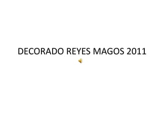 DECORADO REYES MAGOS 2011

 