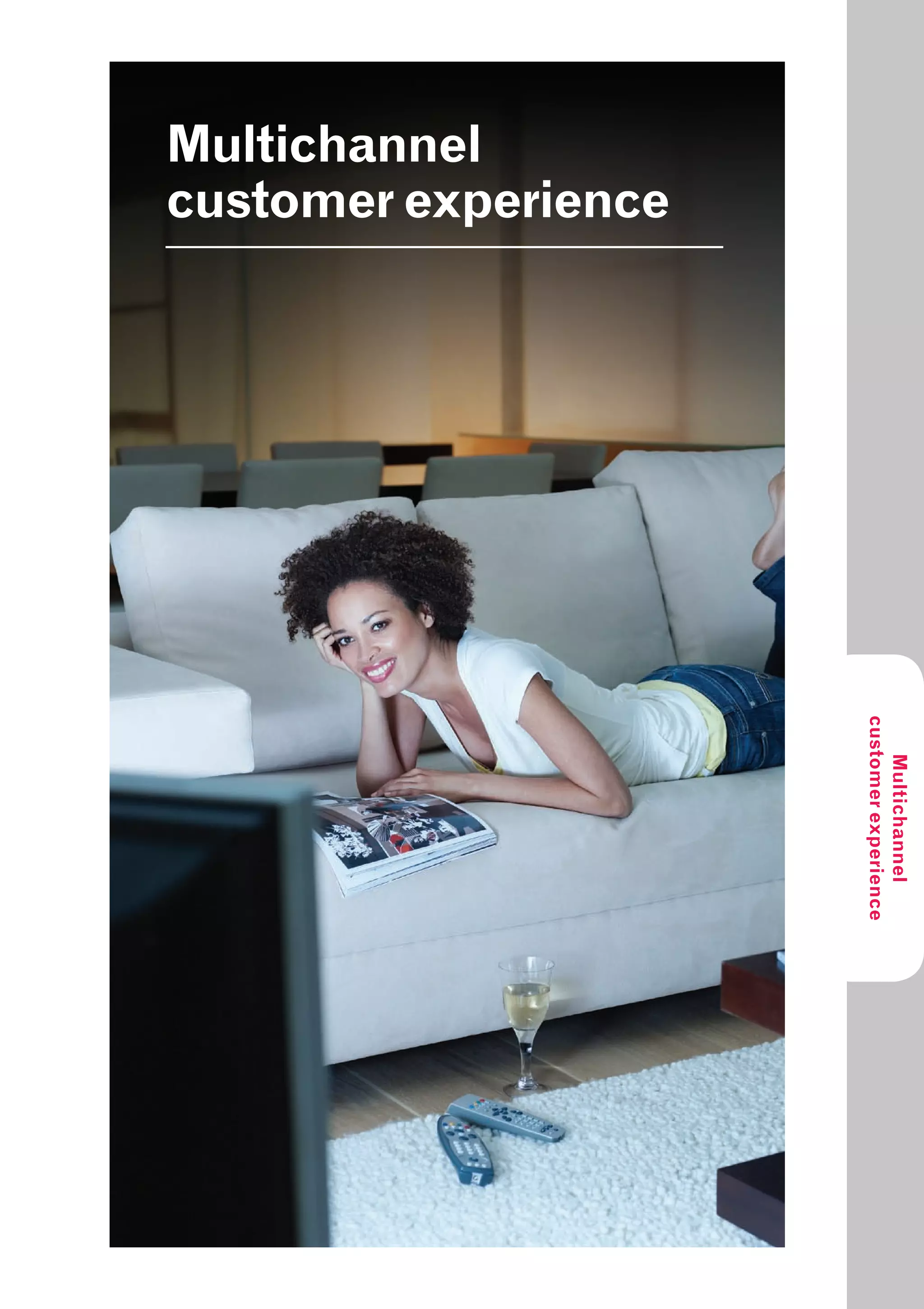 Multichannel
customer experience




                      customer experience
                         Multichannel
 