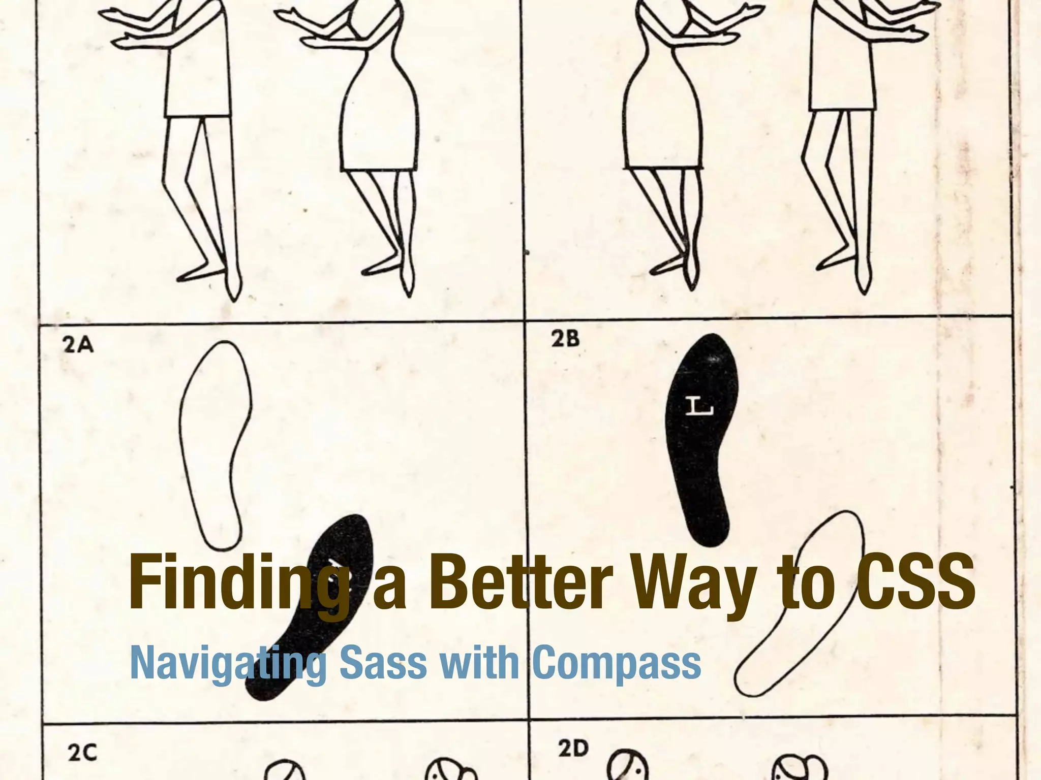 Finding a Better Way to CSS Navigating Sass with Compass 