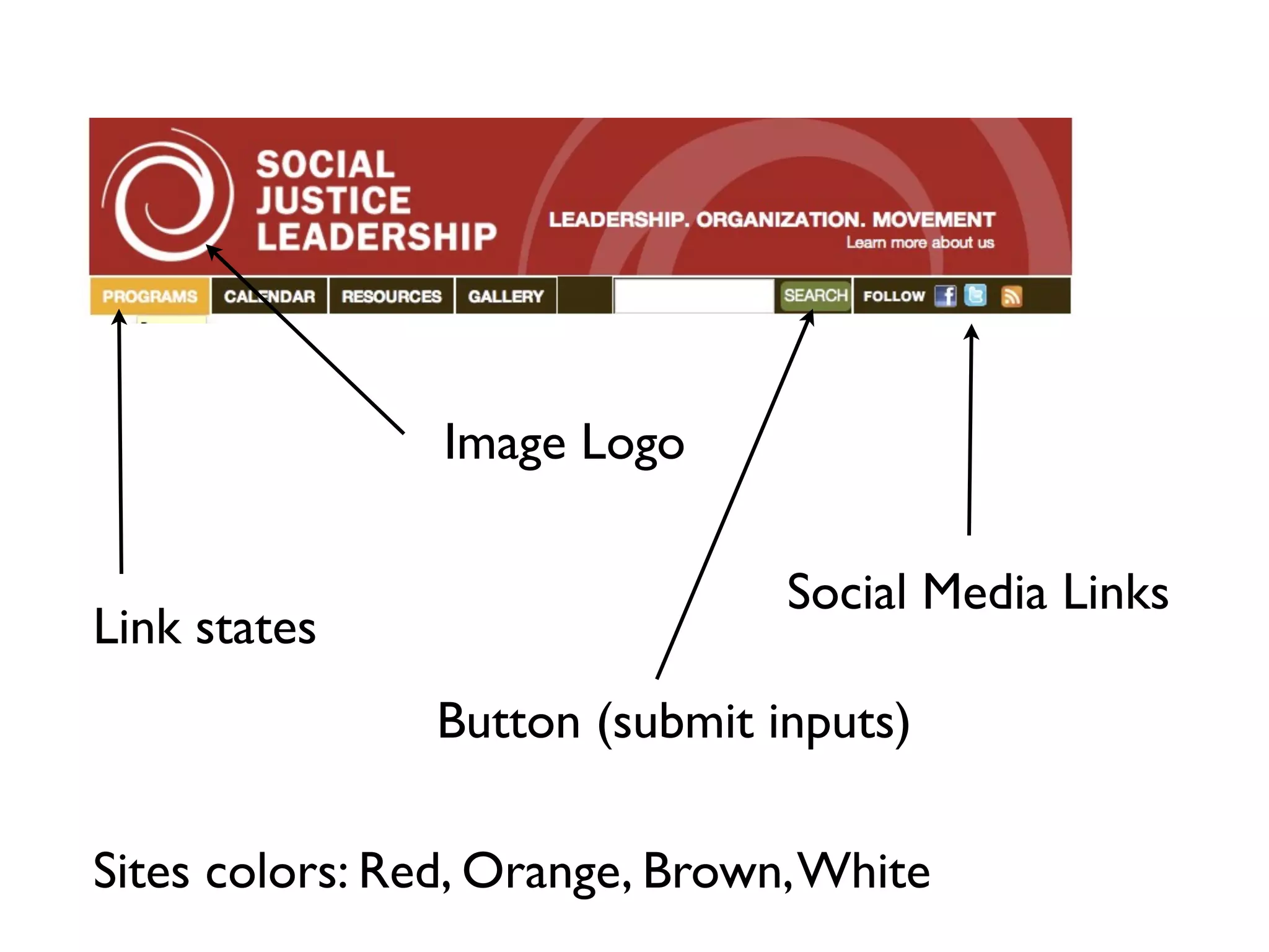 Image Logo Social Media Links Link states Button (submit inputs) Sites colors: Red, Orange, Brown, White 