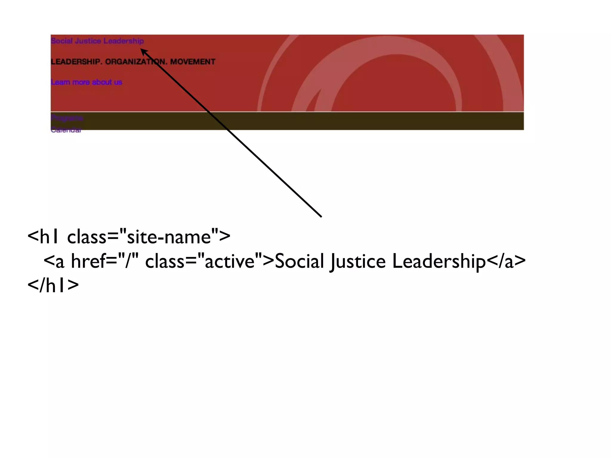 <h1 class="site-name"> <a href="/" class="active">Social Justice Leadership</a> </h1> 