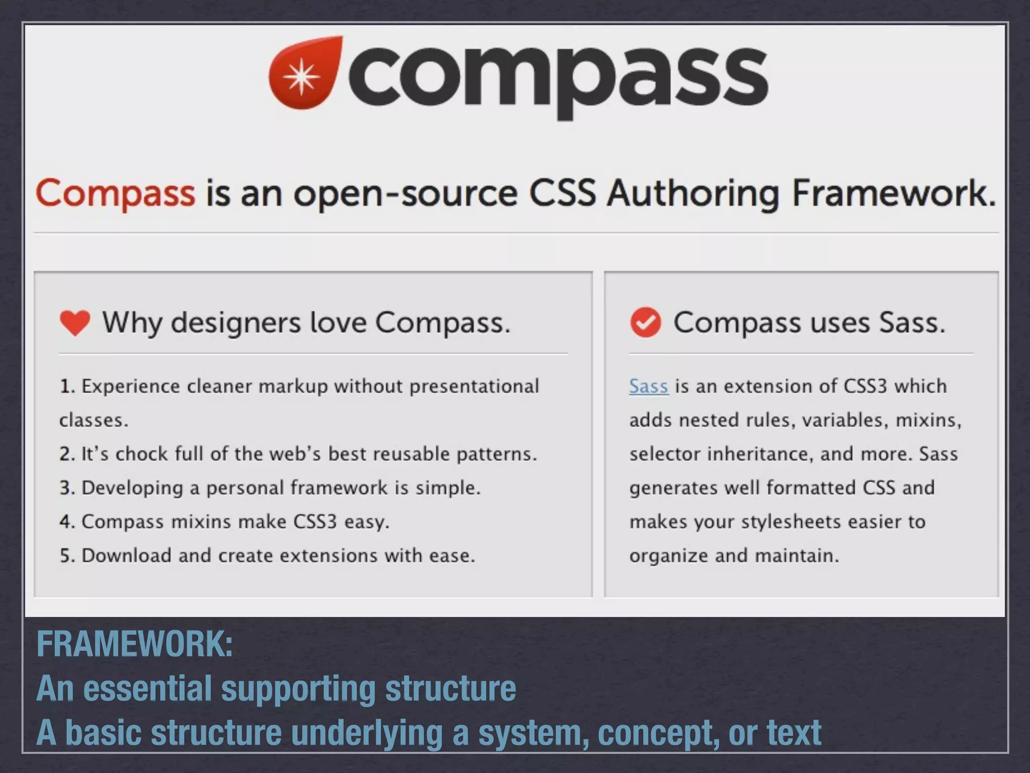FRAMEWORK: An essential supporting structure A basic structure underlying a system, concept, or text 