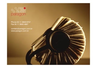 Phone 55 11 3849 8757
Fax 55 11 3845 4967

contato@paragon.com.br
www.paragon.com.br
 