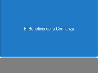 El Beneficio de la Confianza
 