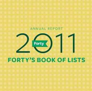 annual report
2011Forty’s book of lists
 