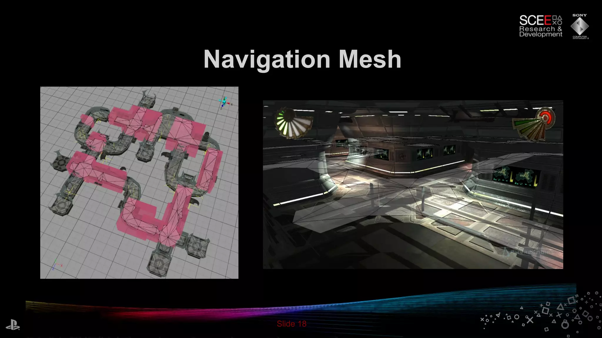 Slide 18
Navigation Mesh
 