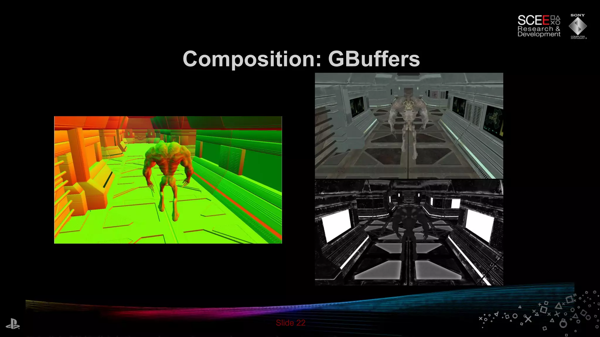 Slide 22
Composition: GBuffers
 