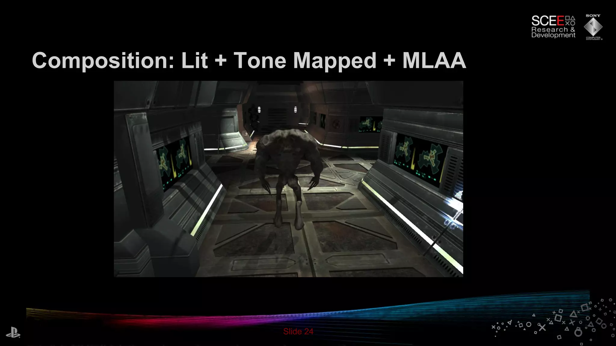 Slide 24
Composition: Lit + Tone Mapped + MLAA
 