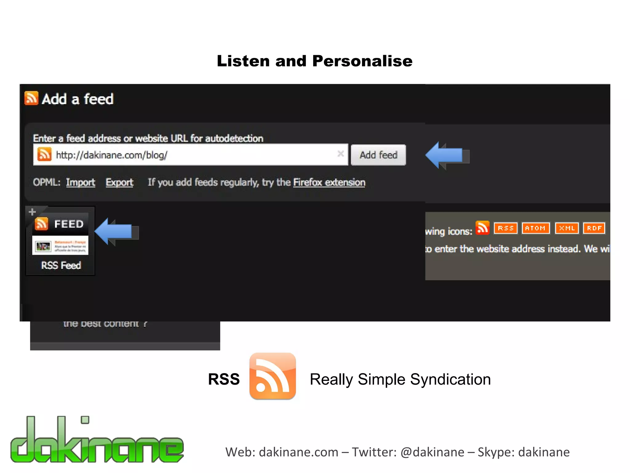 Web: dakinane.com – Twitter: @dakinane – Skype: dakinane Listen and Personalise RSS Really Simple Syndication 