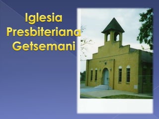 Iglesia Presbiteriana Getsemani 
